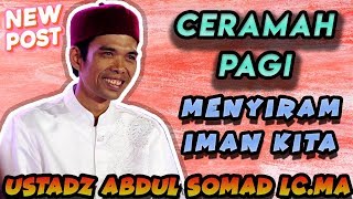 TERBARU Ceramah Pagi Menyiram Iman Ustadz Abdul Somad LcMA [upl. by Einre495]