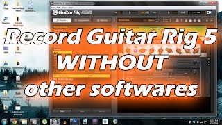 How to record guitar rig 5 WITHOUT other softwares [upl. by Corinna619]