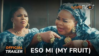 Eso Mi  My Fruit Yoruba Movie 2024  Official Trailer  Showing From 25th Nov On ApataTV [upl. by Grazia694]