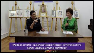 “Medalion artistic” cu Mariana Claudia Filipescu invitată Gina Pavel „Muzica armonia sufletului” [upl. by Nimzzaj]