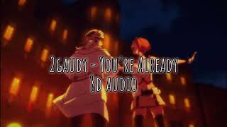 2gaudy637godwin Youre Already 8D Audio [upl. by Anek]