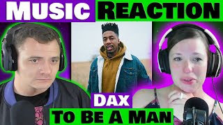 Dax  To Be A Man  What A Powerful Message FIRST TIME REACTION Thatsdax [upl. by Alemahs545]