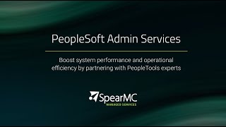 SpearMC PeopleSoft Administration Managed Services [upl. by Alegnaoj]