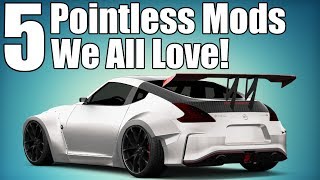 5 Pointless Car Mods We All Love [upl. by Reamonn]