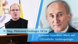 Romano Guardinis Blick auf Christliche Anthropologie  Mag PhileMon Dollinger OCist [upl. by Janela]