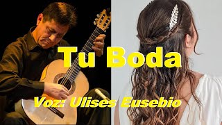 TU BODA Letra  Huayno de Ancash  Vers Pastorita Huaracina  Voz U Eusebio  Guitar J Molina [upl. by Ianteen]