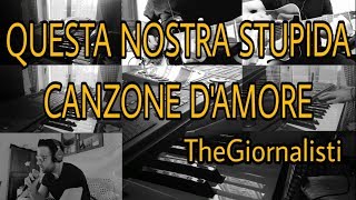 TheGiornalisti  Questa Nostra Stupida Canzone DAmore  Cover [upl. by Azne970]