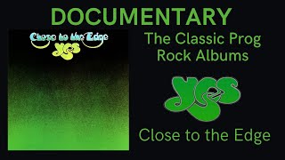 Documentary  The Classic Prog Rock Albums  Yes  Close to the Edge [upl. by Emanuel]