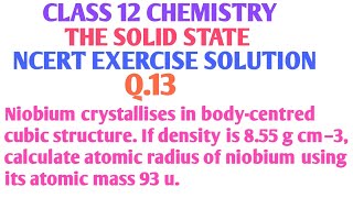 Niobium crystallises in body centred cubic structure If density is 855gcm3 calculate atomic radius [upl. by Eimak576]