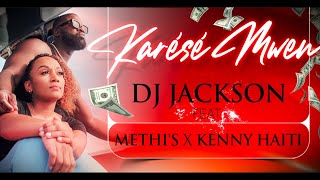 Dj Jackson ft Méthis amp Kenny Haïti  Karésé mwen Toi amp Moi [upl. by Oehsen]