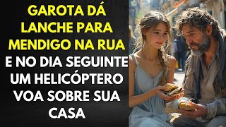 Garota Dá Lanche Para Mendigo Na Rua e No Dia Seguinte Um Helicóptero Voa Sobre Sua Casa [upl. by Richel]