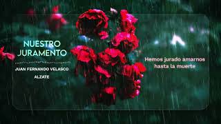 Juan Fernando Velasco ft Alzate  Nuestro Juramento Video Lyric [upl. by Adama975]