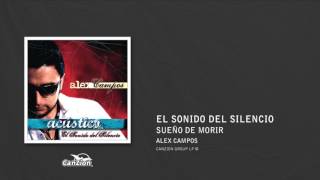 Sueño de morir  Alex Campos [upl. by Lanti373]