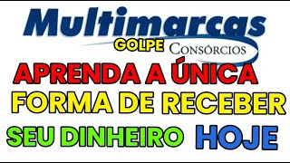 MULTIMARCAS CONSÓRCIOS É CONFIÁVEL APRENDA A UNICA FORMA DE RECEBER SEU DINHEIRO WHATS [upl. by Nyrhtakyram]