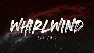 Sam Ryder  Whirlwind Lyrics [upl. by Alaehs]