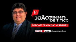 JOÃƒOZINHO DE TITICO prefeito de CEDRO  Sem Meias Verdades PODCAST 26 [upl. by Ycniuqed]