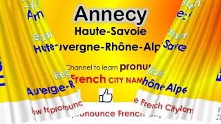 Annecy How to pronounce Annecy Haute Savoie Auvergne Rh├┤ne Alpes in French accent [upl. by Neelehtak]