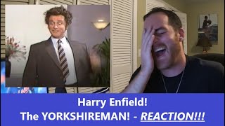 American Reacts  HARRY ENFIELD  The YORKSHIREMAN  Reaction [upl. by Mailliw836]