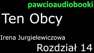 Ten Obcy Rozdział 14 Audiobook za darmo Irena Jurgielewiczowa [upl. by Fortunio625]