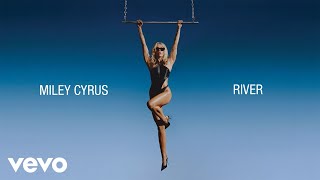 Miley Cyrus  River Official Lyric Video [upl. by Ainesell]