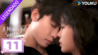 A Menos que Seja Ela EP11 ❤️‍🔥 Hong Xiao  Dai Gaozheng  Fan Xiaodong  Tang Sijia  YOUKU [upl. by Stillas]