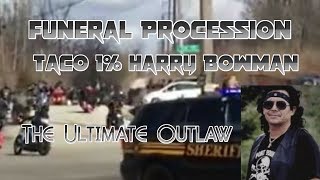 Funeral Procession of Harry quotTaco 1quot Bowman The Ultimate Outlaw [upl. by Ner]