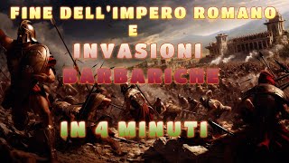 Fine dellImpero Romano e Invasioni Barbariche in 4 minuti [upl. by Lime]