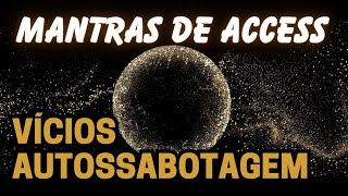 BARRAS DE ACCESS  ELIMINAR VÍCIOS E AUTOSSABOTAGEM  MANTRAS E PERGUNTAS DE ACCESS  Vanessa Paço [upl. by Alodee]