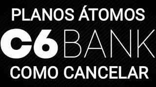 Como cancelar plano átomos C6 Bank [upl. by Jopa]