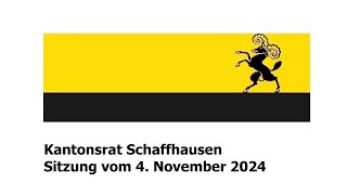 Kanton Schaffhausen  Kantonsratssitzung 4 November 2024  live [upl. by Ahsekal]