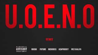 UOENO Feat Future Rick Ross AAP Rocky amp Wiz Khalifa [upl. by Inimod126]