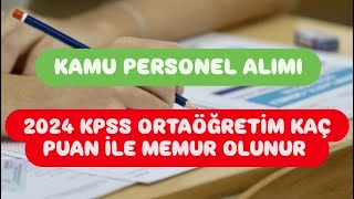 2024 KPSS ORTAÖĞRETİM KAÇ PUAN İLE MEMUR OLUNUR  KAMU PERSONEL ALIMI [upl. by Fromma]