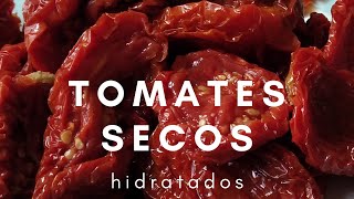 Como hidratar TOMATES SECOS y que QUEDEN PERFECTOS En ACEITE DE OLIVA [upl. by Blackington370]