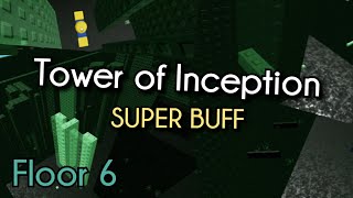 JToH  Tower of Inception Super Buff Floor 6 [upl. by Vasili573]