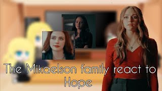 The Mikaelson family react to Hope [upl. by Miharba]