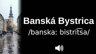 🇸🇰 How to pronounce Banská Bystrica [upl. by Neesay]