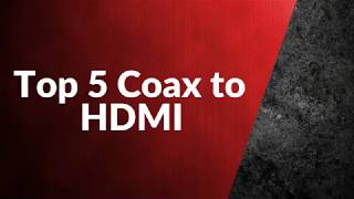 Top 5 Coax to HDMI converters [upl. by Marlette835]