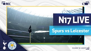 N17 LIVE  Spurs v Leicester  Prematch buildup [upl. by Adnical]