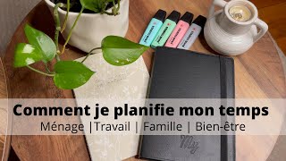 Comment je planifie mon temps  Maison  Travail  Famille… [upl. by Othella800]