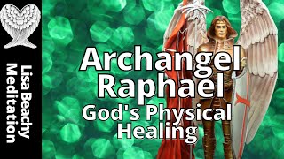 ARCHANGEL RAPHAEL  Gods Physical Healing Guided Meditation [upl. by Yentirb]