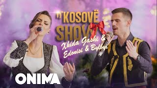 n’Kosove show  Xhida Gashi amp Edonisi amp Bylbyi  Çifteline e babes  Nata Festive 2024 LIVE [upl. by Bleier]