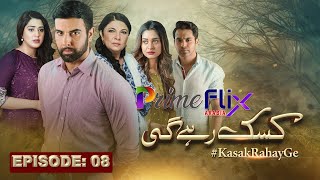 Kasak Rahay Ge Episode 08  New Drama on Prime Flix Arabia  PrimeFlixArabia KasakRahayGe [upl. by Rimat325]