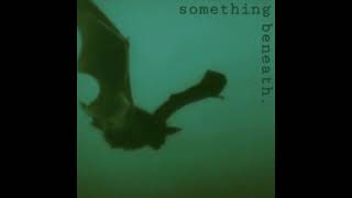 something beneath full album [upl. by Tasha259]