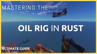 Mastering the Oil Rig in Rust  Ultimate Guide [upl. by Lean]