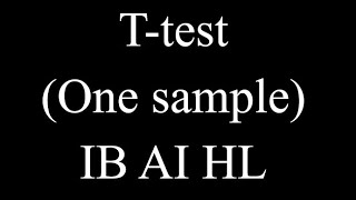 Ttest for the mean of a population with unknown variance in the AI HL IB Diploma Programme [upl. by Eimme]