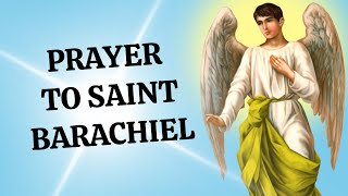 Prayer to Saint Barachiel the Archangel  Patron of Those Born on Saturday [upl. by Bracci796]