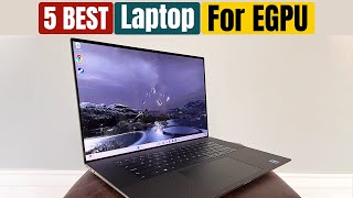 Best Laptops For EGPU of 2024 [upl. by Prunella81]