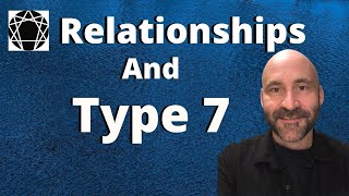 Enneagram In Relationships With Type 7 [upl. by Ikciv]