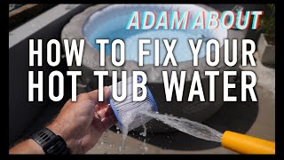 How to FIX your HOT TUB WATER  whatever the problem [upl. by Nonad]