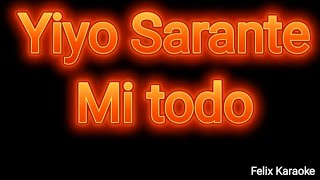 Mi todo Yiyo Sarante Karaoke [upl. by Derwon]